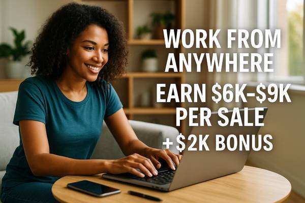 Work from Anywhere | Earn $6K–$9K Per Sale + $2K Bonus | No Experience (Los Angeles)